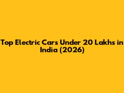 Top Electric Cars Under 20 Lakhs in India (2026)