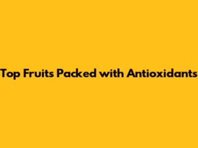 Top Fruits Packed with Antioxidants