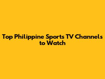 Top Philippine Sports TV Channels to Watch