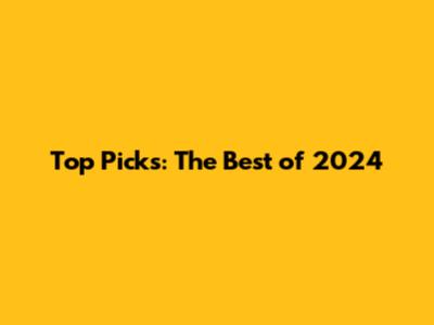 Top Picks: The Best of 2024