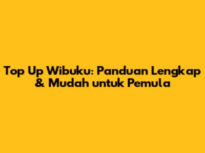 Top Up Wibuku: Panduan Lengkap & Mudah untuk Pemula