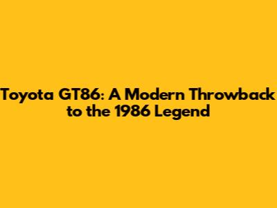 Toyota GT86: A Modern Throwback to the 1986 Legend