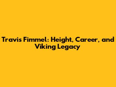 Travis Fimmel: Height, Career, and Viking Legacy