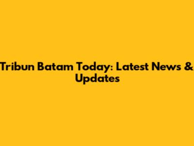 Tribun Batam Today: Latest News & Updates