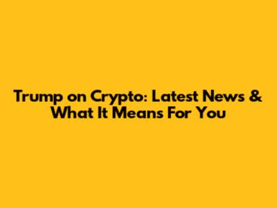 Trump on Crypto: Latest News & What It Means For You