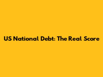 US National Debt: The Real Score