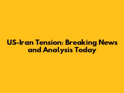US-Iran Tension: Breaking News and Analysis Today