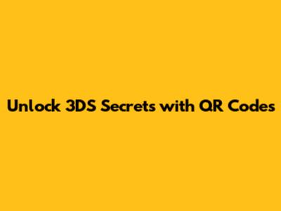 Unlock 3DS Secrets with QR Codes