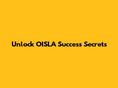 Unlock OISLA Success Secrets