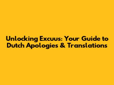 Unlocking 'Excuus': Your Guide to Dutch Apologies & Translations