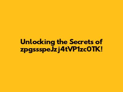Unlocking the Secrets of zpgssspeJzj4tVP1zc0TK!