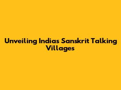 Unveiling India's Sanskrit Talking Villages