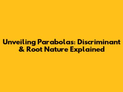 Unveiling Parabolas: Discriminant & Root Nature Explained
