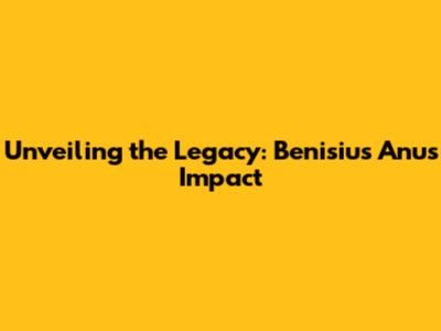 Unveiling the Legacy: Benisius Anu's Impact