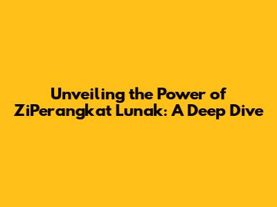 Unveiling the Power of ZiPerangkat Lunak: A Deep Dive