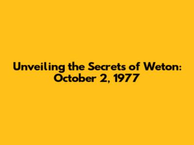Unveiling the Secrets of Weton: October 2, 1977