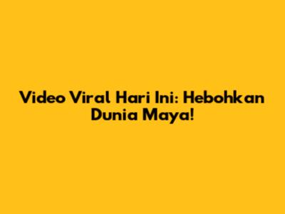 Video Viral Hari Ini: Hebohkan Dunia Maya!