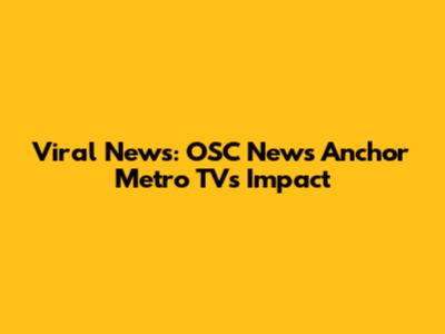 Viral News: OSC News Anchor Metro TV's Impact