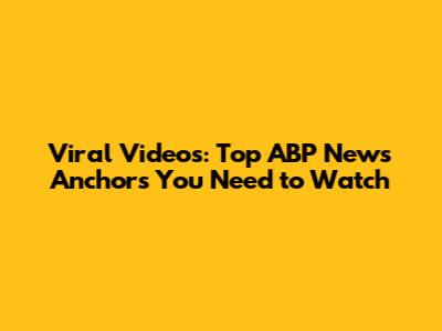 Viral Videos: Top ABP News Anchors You Need to Watch