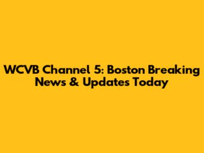 WCVB Channel 5: Boston Breaking News & Updates Today