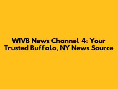 WIVB News Channel 4: Your Trusted Buffalo, NY News Source