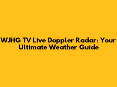 WJHG TV Live Doppler Radar: Your Ultimate Weather Guide