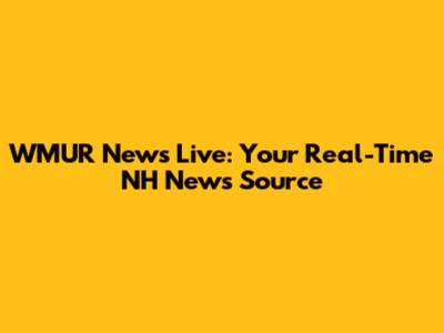 WMUR News Live: Your Real-Time NH News Source