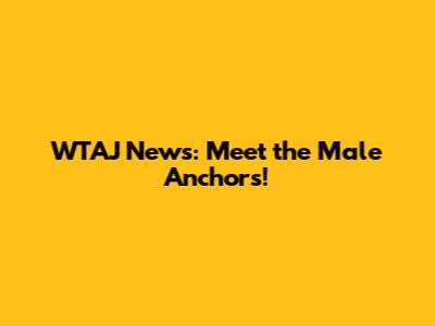 WTAJ News: Meet the Male Anchors!