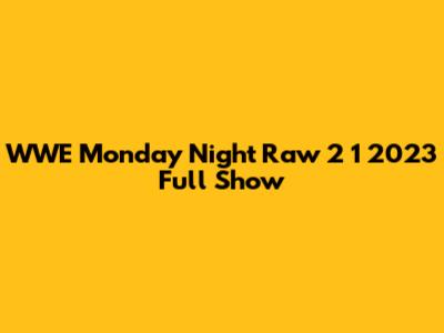 WWE Monday Night Raw 2 1 2023 Full Show