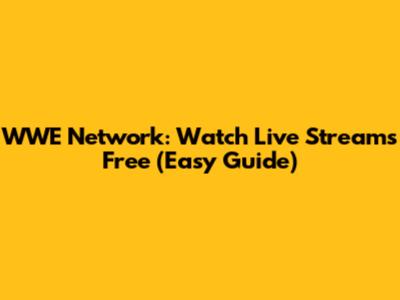 WWE Network: Watch Live Streams Free (Easy Guide)