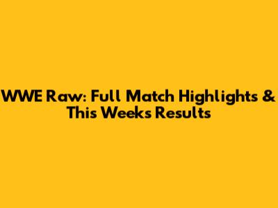 WWE Raw: Full Match Highlights & This Week's Results