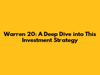 Warren 20: A Deep Dive into This Investment Strategy