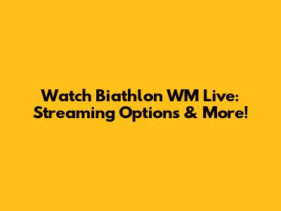 Watch Biathlon WM Live: Streaming Options & More!