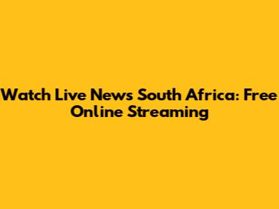 Watch Live News South Africa: Free Online Streaming