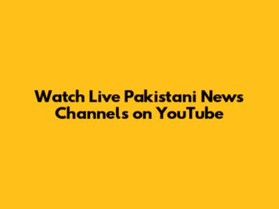Watch Live Pakistani News Channels on YouTube