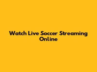Watch Live Soccer Streaming Online
