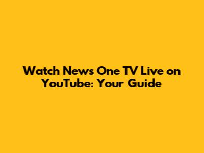 Watch News One TV Live on YouTube: Your Guide