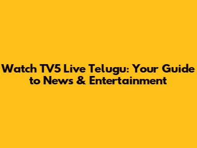 Watch TV5 Live Telugu: Your Guide to News & Entertainment