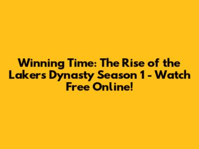 Winning Time: The Rise of the Lakers Dynasty Season 1 - Watch Free Online!