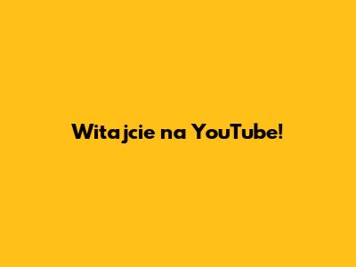 Witajcie na YouTube!