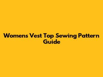 Women's Vest Top Sewing Pattern Guide