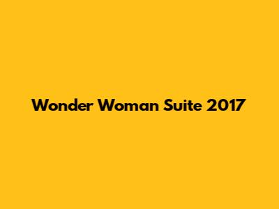 Wonder Woman Suite 2017