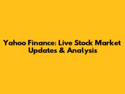 Yahoo Finance: Live Stock Market Updates & Analysis