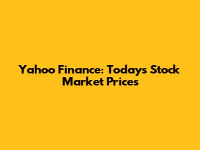 Yahoo Finance: Today's Stock Market Prices