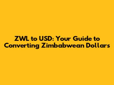 ZWL to USD: Your Guide to Converting Zimbabwean Dollars