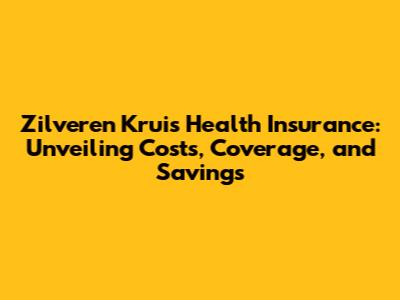 Zilveren Kruis Health Insurance: Unveiling Costs, Coverage, and Savings