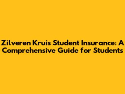 Zilveren Kruis Student Insurance: A Comprehensive Guide for Students