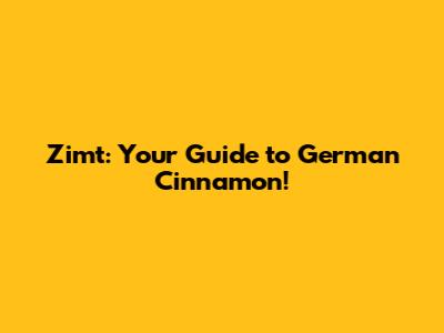 Zimt: Your Guide to German Cinnamon!