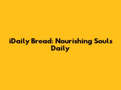 iDaily Bread: Nourishing Souls Daily