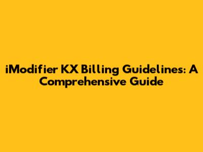 iModifier KX Billing Guidelines: A Comprehensive Guide
